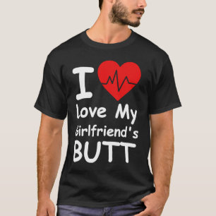 Ich Liebe Hintern meiner Freundin Meine Freundin T-Shirt