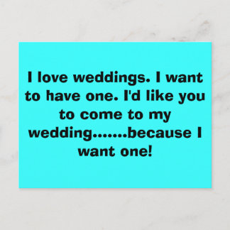 Ich liebe Hochzeiten. Ich möchte eine haben. Ich w Einladungspostkarte