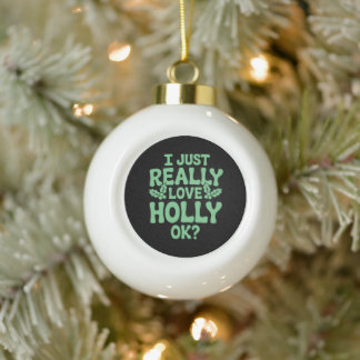 Ich liebe Holly OK Weihnachten Xmas Ferien Keramik Kugel-Ornament