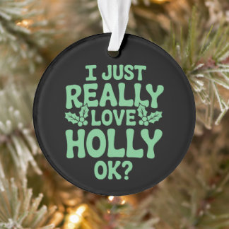 Ich liebe Holly OK Weihnachten Xmas Ferien Ornament