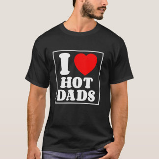 Ich Liebe Hot Vaters Ich Herz Hot Vaters Mutter Li T-Shirt