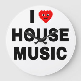 ICH LIEBE HOUSE MUSIC SCHWARZE SCHRIFT WEISER HINT GROßE WANDUHR