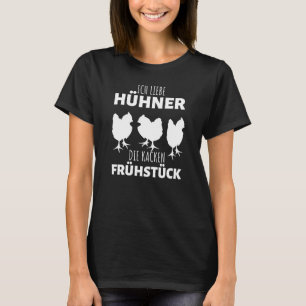 Ich liebe Hühner Die Kacken Frühstück Huhn Huhn T-Shirt