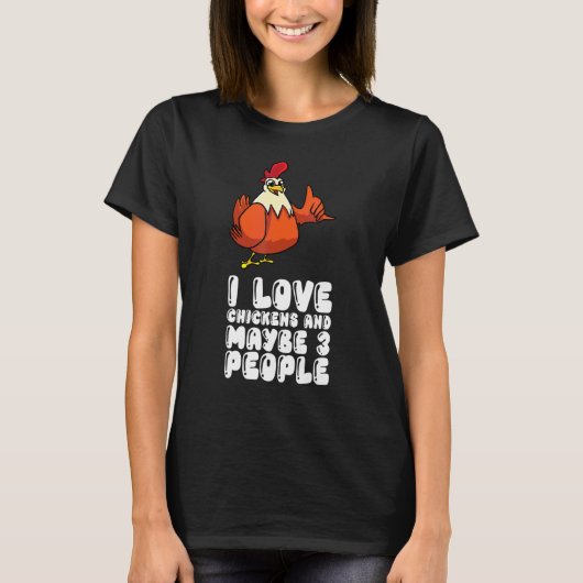 Ich liebe Hühner und vielleicht 3 Leute T-Shirt (Vorderseite)
