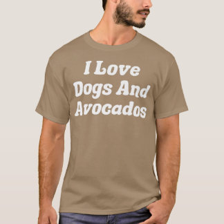 Ich Liebe Hunde und Avocados T-Shirt