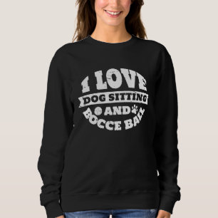 Ich liebe Hundehüten & Boccia Boccia-Spieler Sweatshirt