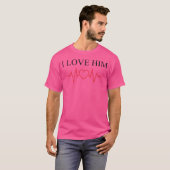 Ich liebe ihn Geschenk T-Shirt (Vorne ganz)