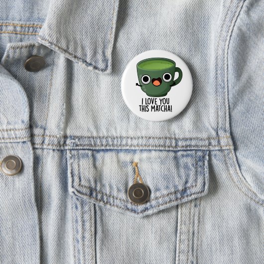 Ich Liebe Ihnen diese Matcha Funny Drink Puns Button (Beispiel)