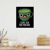 Ich Liebe Ihnen diese Matcha Funny Drink Puns Dark Poster (Küche)