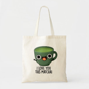 Ich Liebe Ihnen diese Matcha Funny Drink Puns Tragetasche