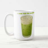 ICH LIEBE IHNEN SO MATCHA, MATCHA GREEN TEA-LIEBE KAFFEETASSE (Links)