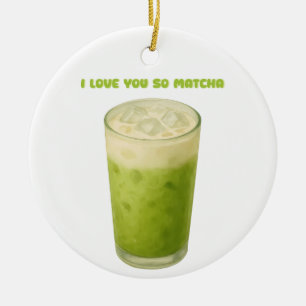 ICH LIEBE IHNEN SO MATCHA, MATCHA GREEN TEA-LIEBE KERAMIK ORNAMENT