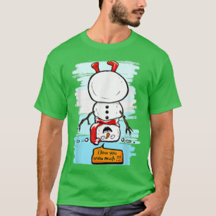 Ich Liebe, ihr schneit viel Schneemann T-Shirt