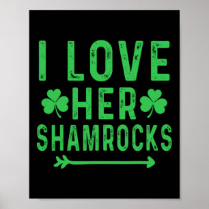 Ich liebe ihre Shamrocks-Shirts St Patricks Day Pa Poster