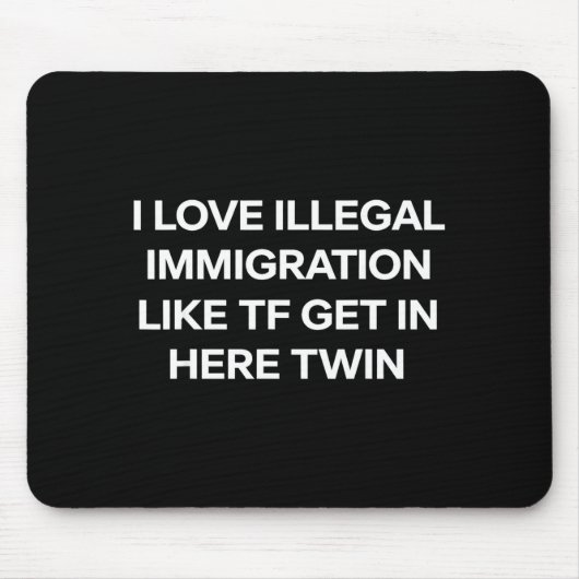Ich liebe illegale Einwanderung kommt herein Zwill Mousepad (Vorne)