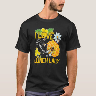 Ich Liebe ist ein Mittagessen Lady Bee Cafeteria S T-Shirt