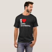 Ich Liebe ist wahnsinnig lustig. T-Shirt (Vorne ganz)