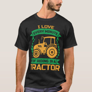 Ich liebe jede Minute des Traktorfahrens T-Shirt