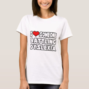 Ich Liebe jemand, der Dyslexie bekämpft T-Shirt