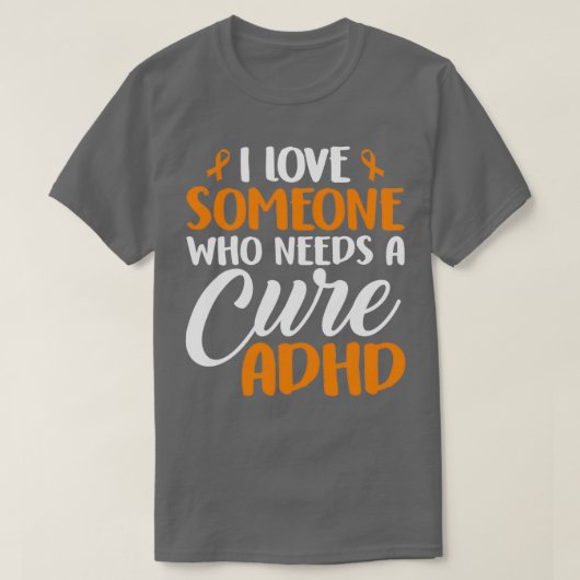 Ich Liebe Jemand, der eine Heilung ADHS Awareness  T-Shirt (Design vorne)