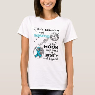 Ich Liebe Jemand mit Trigeminal Neuralgie Bewussts T-Shirt