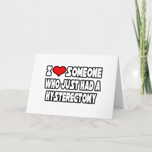 Ich Liebe jemanden, der gerade eine Hysterektomie Karte (Vorderseite)