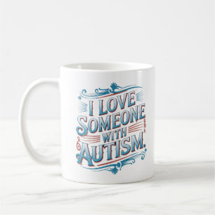 "Ich liebe jemanden mit Autismus Kaffeetasse
