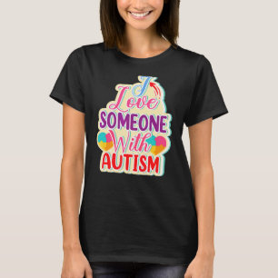 Ich Liebe jemanden mit Autismus T-Shirt