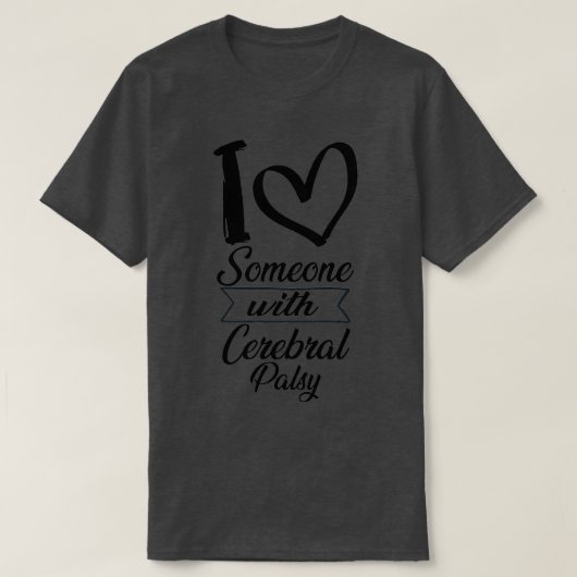 Ich Liebe jemanden mit Cerebral Palsy T-Shirt (Design vorne)
