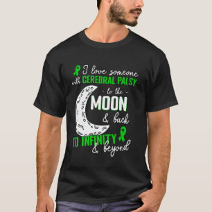 Ich liebe jemanden mit Cerebralparese bis zum Mond T-Shirt