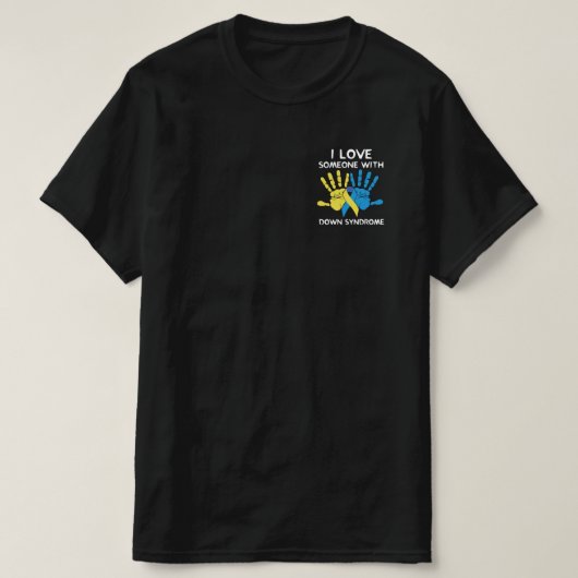 Ich Liebe jemanden mit Down-Syndrom-Liebe T-Shirt (Design vorne)