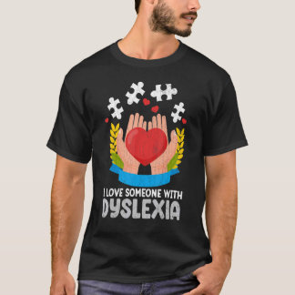 Ich Liebe jemanden mit Dyslexie Bewusstsein Grafis T-Shirt