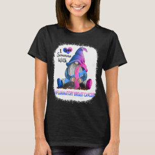 Ich liebe jemanden mit entzündlichem Brustkrebs T-Shirt
