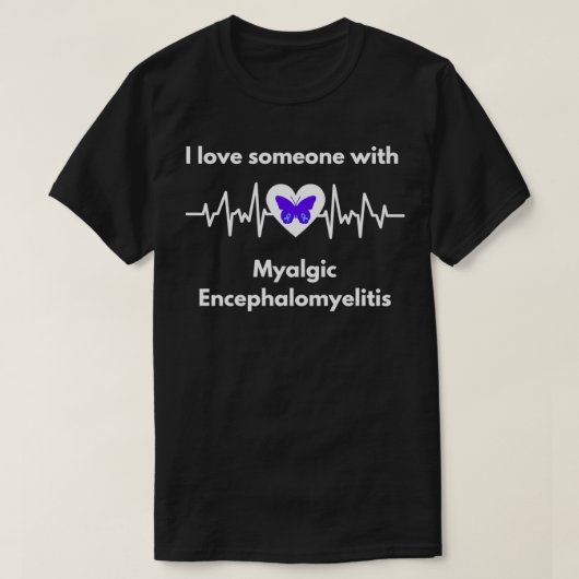 Ich Liebe jemanden mit Myalgischem Enzephalomyelit T-Shirt (Design vorne)