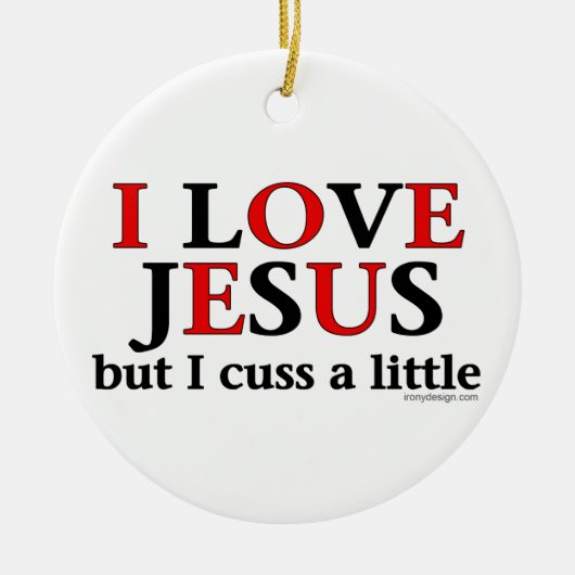 Ich Liebe Jesus [aber ich diskutiere ein wenig] Keramik Ornament (Vorne)