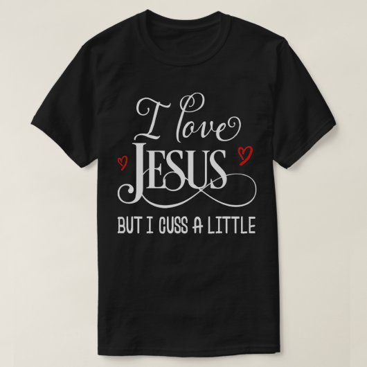 Ich Liebe Jesus, aber ich diskutiere ein wenig lus T-Shirt (Design vorne)
