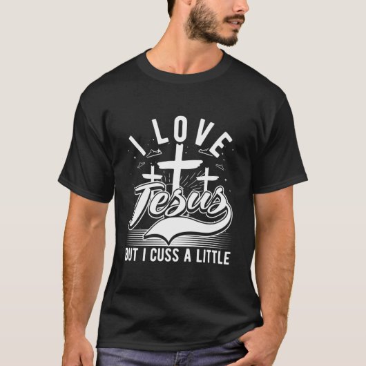 Ich Liebe Jesus, aber ich spreche ein wenig Gott & T-Shirt (Vorderseite)