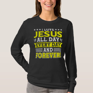 Ich Liebe Jesus den ganzen Tag und immerwährende B T-Shirt