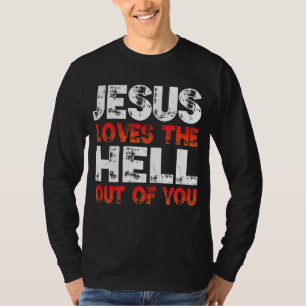Ich Liebe Jesus und Jesus Liebe die Hölle aus dir, T-Shirt