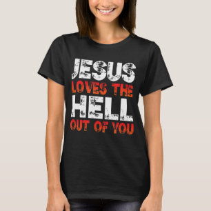 Ich Liebe Jesus und Jesus Liebe die Hölle aus dir, T-Shirt