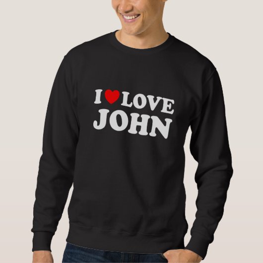 Ich liebe John Ich Herz John Sweatshirt (Vorderseite)