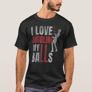 Ich Liebe Juggling My Balls Circus Spaß Juggler Ju T-Shirt