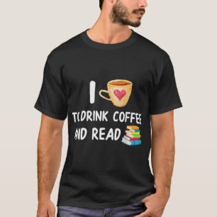 Ich Liebe Kaffee trinken und lesen Buch Nerd lesen T-Shirt