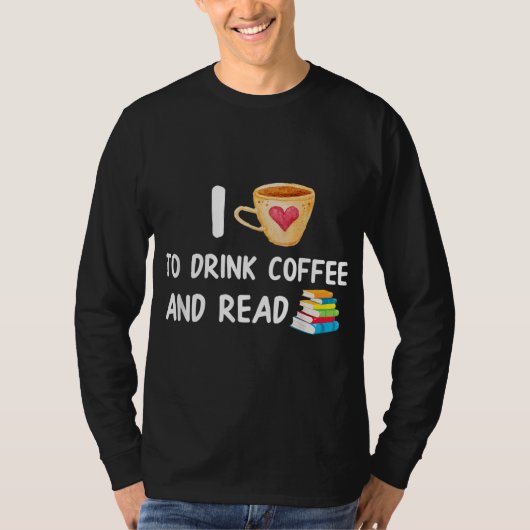Ich Liebe Kaffee trinken und lesen Buch Nerd lesen T-Shirt (Vorderseite)