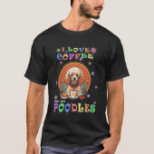 Ich Liebe Kaffee und mein Poodle Hund Niedliche Ge T-Shirt (Vorderseite)