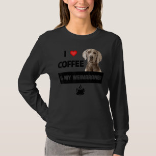 Ich Liebe Kaffee und mein Weimaraner Mama Vater Hu T-Shirt