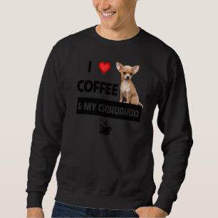 Ich Liebe Kaffee und meine Chihuahua Mama Vater Ha Sweatshirt