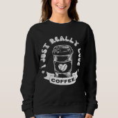Ich liebe Kaffee wirklich sehr Sweatshirt (Vorderseite)