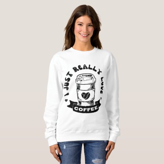 Ich liebe Kaffee wirklich sehr Sweatshirt (Vorne ganz)