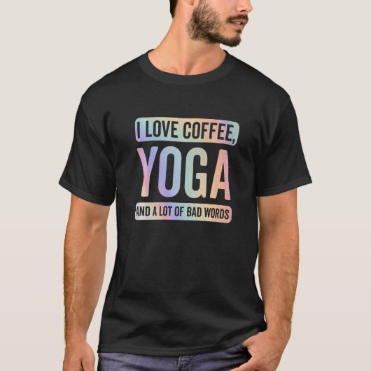 Ich Liebe Kaffee Yoga und schlechte Worte Funny Yo T-Shirt (Vorderseite)